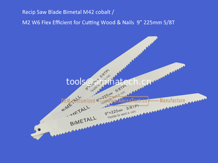 China Recip Saw Blade Bimetal M42 cobalt /M2 W6 Flex Efficient for Cutting Wood & Nails  9" 225mm 5/8T,Power Tools supplier