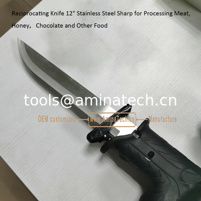 Reciprocating Knife 12" Stainless Steel Sharp for Processing Meat, Honey，Chocolate and Other Food,Power Tools supplier